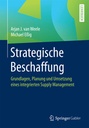 Strategische Beschaffung - Grundlagen, Planung und Umsetzung eines integrierten Supply Management Cover Buch Strategische Beschaffung - Grundlagen, Planung und Umsetzung eines integrierten Supply Management