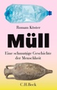 Müll. Eine schmutzige Geschichte der Menschheit